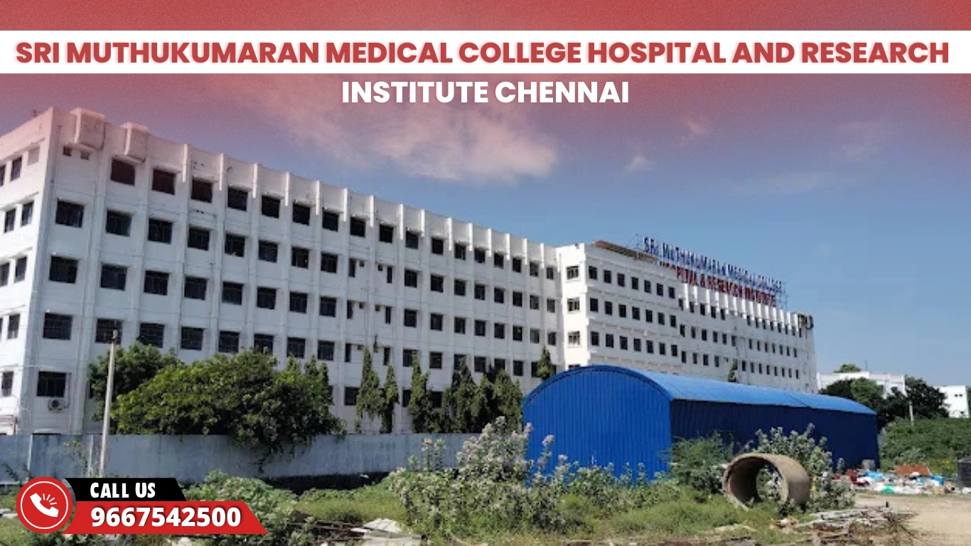 Sri Muthukumaran Medical College Hospital and Research Institute Chennai