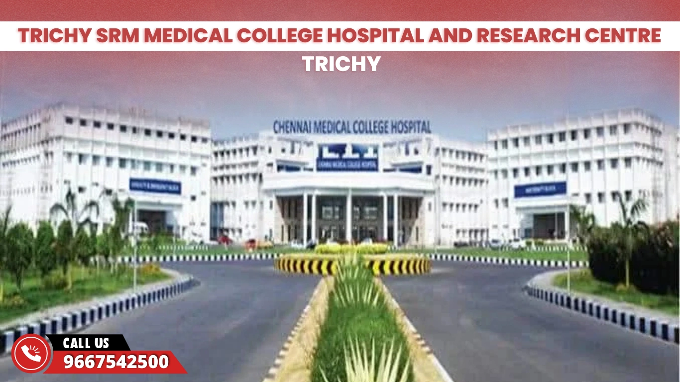 Trichy SRM Medical College Hospital and Research Centre Trichy 